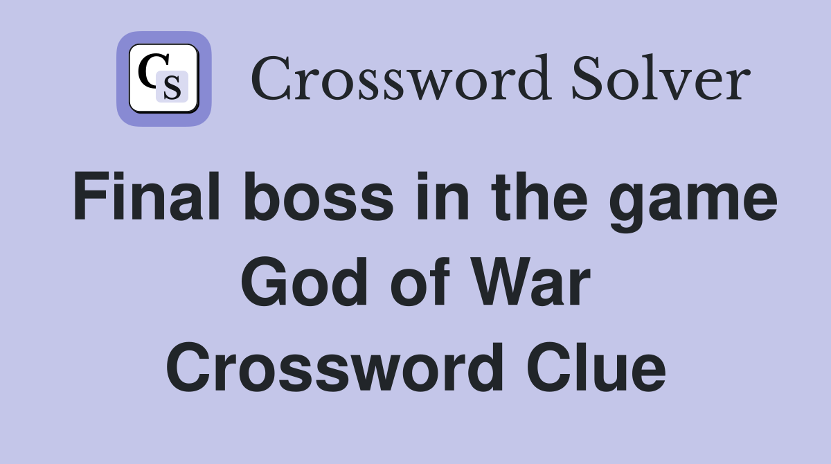 Final boss in the game God of War Crossword Clue Answers Crossword